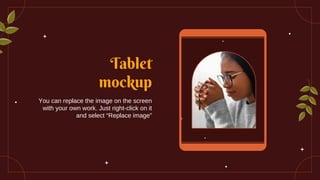 Tablet
mockup
You can replace the image on the screen
with your own work. Just right-click on it
and select “Replace image”
 