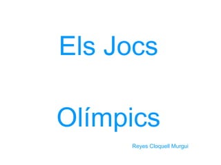 Els Jocs Olímpics Reyes Cloquell Murgui 
