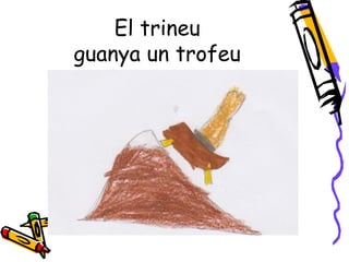 El trineu
guanya un trofeu
 