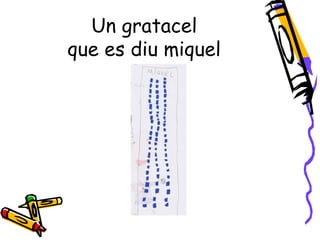 Un gratacel
que es diu miquel
 
