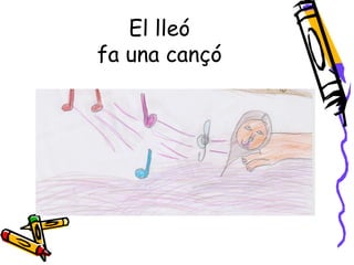 El lleó
fa una cançó
 