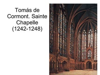 Tomás de Cormont. Sainte Chapelle (1242-1248) 