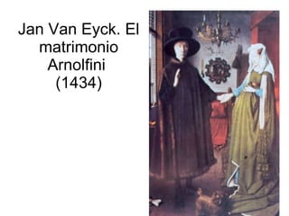 Jan Van Eyck. El matrimonio Arnolfini  (1434) 