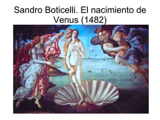 Sandro Boticelli. El nacimiento de Venus (1482) 