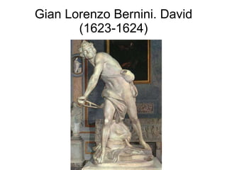Gian Lorenzo Bernini. David (1623-1624) 