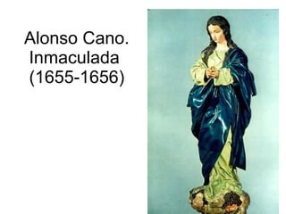 Alonso Cano. Inmaculada  (1655-1656) 