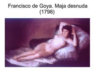 Francisco de Goya. Maja desnuda (1798) 