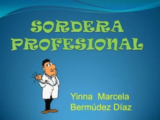 SORDERA PROFESIONAL Yinna  Marcela Bermúdez Díaz 