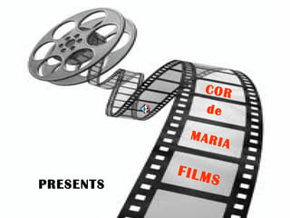 PRESENTS COR de MARIA FILMS 