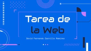 TECHNOLOGY
DEVELOPMENT
PROCESS
CONSULTING TOOLKIT
David Fernando Carrillo Ramírez
Tarea de
la Web
 