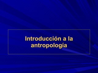 Introducción a la antropología 