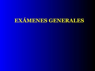 EXÁMENES GENERALES 