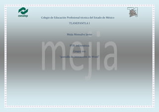 Colegio de Educación Profesional técnica del Estado de México
TLANEPANTLA l
Mejía Monsalve Javier
PTB: informática
Grupo: 102
“pantalla de interacción de Word”
 
