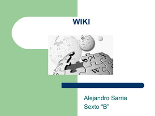 WIKI Alejandro Sarria Sexto “B” 