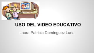 Laura Patricia Domínguez Luna
 
