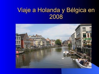 Viaje a Holanda y Bélgica en 2008 