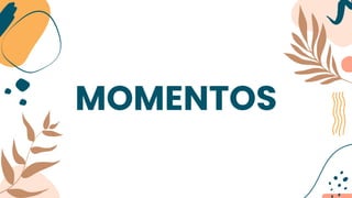 MOMENTOS
 