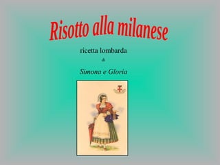 Risotto alla milanese ricetta lombarda di Simona e Gloria 