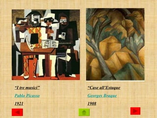 “I tre musici”   “Case all’Estaque
Pablo Picasso    Georges Braque
1921             1908
 