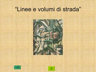 “Linee e volumi di strada”
 