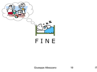 FINE

Giuseppe Albezzano

19

IT

 