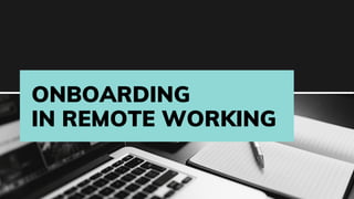 ONBOARDING
IN REMOTE WORKING
 