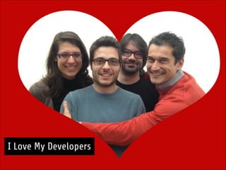 !
William Sbarzaglia - Intera
I Love My Developers
 