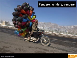 !
William Sbarzaglia - Intera
Vendere, vendere, vendere
 