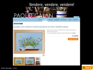 !
William Sbarzaglia - Intera
Vendere, vendere, vendere!
 