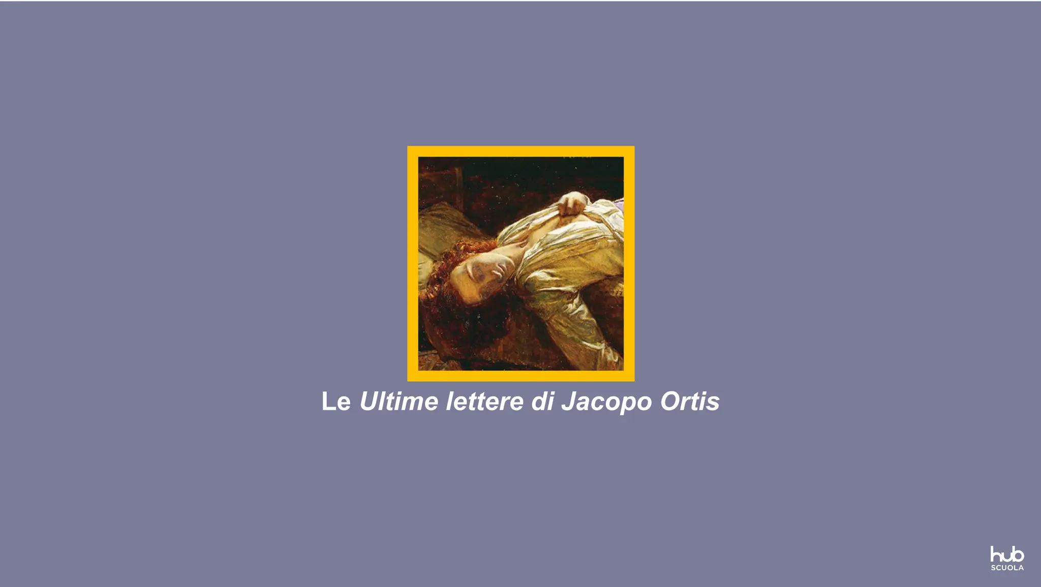 Le Ultime lettere di Jacopo Ortis
 