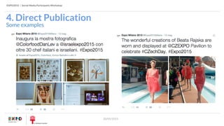 EXPO2015 | Social Media Participants Workshop
20/05/2015
Some examples
4. Direct Publication
 