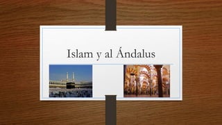Islam y al Ándalus
 
