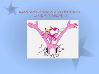 GRACIAS POR SU ATENCION,
LINDA TARDE !!!
 