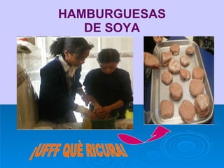 HAMBURGUESAS DE SOYA ¡UFFF QUÈ RICURA! 