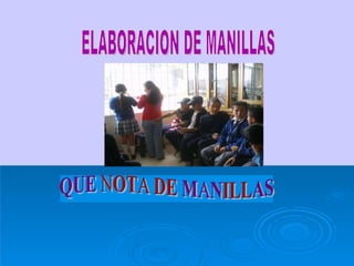 ELABORACION DE MANILLAS 