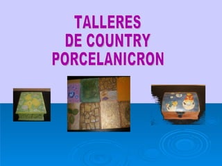 PORCELANICRÒN COUNTRY CAJAS DE CORATIVAS PLASTILINA TALLERES DE COUNTRY PORCELANICRON 