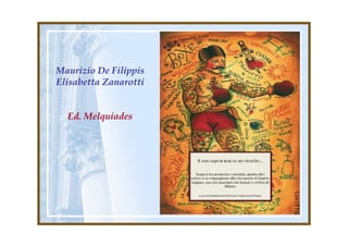 Maurizio De Filippis
Elisabetta Zanarotti


  Ed. Melquiades
 