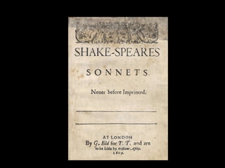 La primera edición de los Sonetos fue publicada en Londres en 1609 