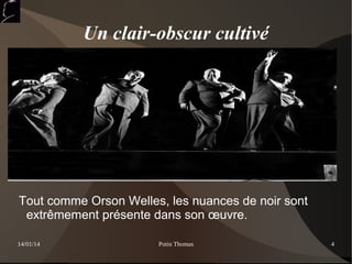 Un clair-obscur cultivé

Tout comme Orson Welles, les nuances de noir sont
extrêmement présente dans son œuvre.
14/01/14

Potin Thomas

4

 