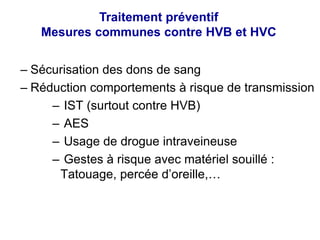 – Lutte contre le péril fécal
– Vaccination
Traitement préventif
Mesures communes contre HVA et HVE
 