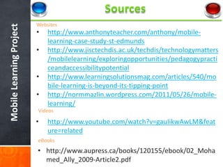 Websites
Mobile Learning Project
                          •   http://www.anthonyteacher.com/anthony/mobile-
             ...
