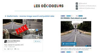 @Décodeurs
Facebook.com/lesdecodeurs
LeMonde.fr/LesDecodeurs
4. Useful tools : reverse image search and publish date
FAKE
 