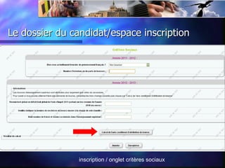 Le dossier du candidat/espace inscription




                inscription / onglet critères sociaux
 