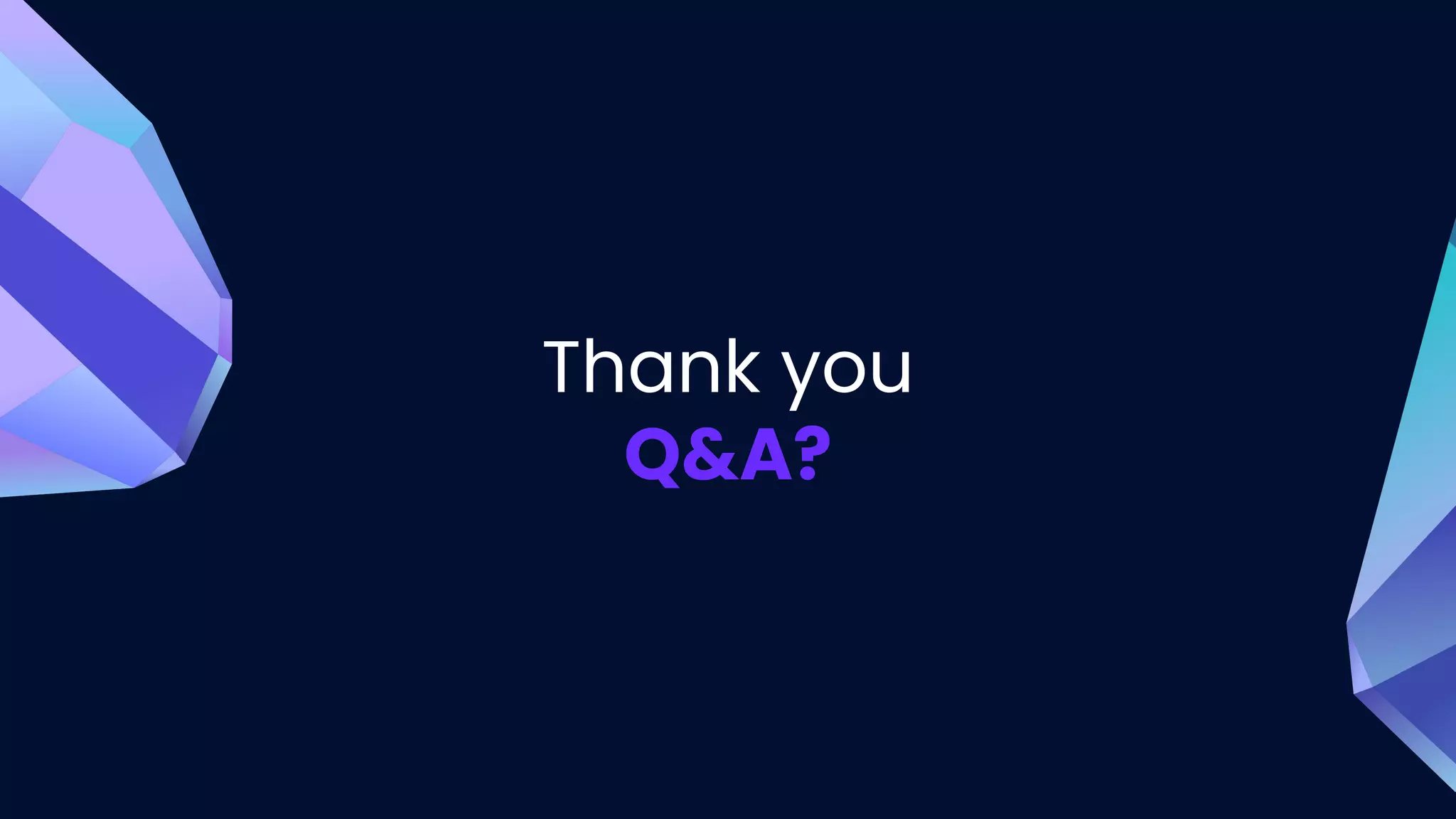 Thank you
Q&A?
 