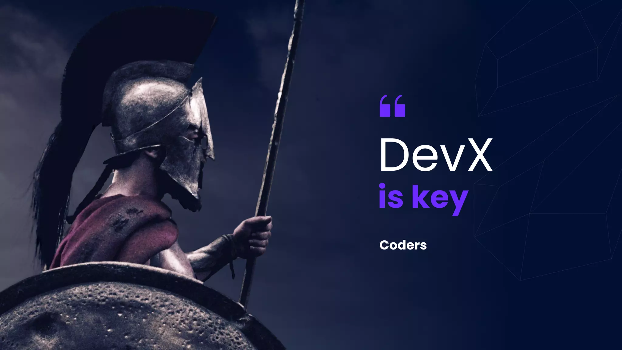 Coders
DevX
is key
 