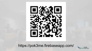 https://pok3me.firebaseapp.com/
 