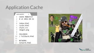 Application Cache
 
