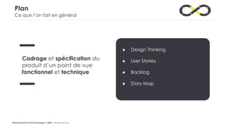 #LaDuckConf by OCTO Technology © 2020 - All rights reserved
Plan
Ce que l’on fait en général
● Design Thinking
● User Stories
● Backlog
● Story Map
Cadrage et spécification du
produit d’un point de vue
fonctionnel et technique
 