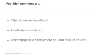 #LaDuckConf by OCTO Technology © 2020 - All rights reserved
๏ Sélectionner un type d’outil
๏ L’outil idéal n’existe pas
๏ Accompagner le déploiement de l’outil dans les équipes
Pour bien commencer ...
 