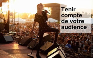 Tenir
compte
de votre
audience
©copyrightux-republic2016-blog.ux-republic.com-EstelleGarcet
 
